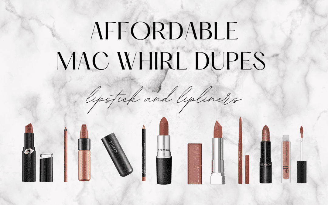 9 Affordable Mac Whirl Dupes To Get The Look For Less [2023]